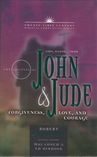 The Epistles of First, Second, & Third John & Jude - Forgiveness, Love, and Cour