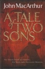 A Tale of Two Sons - the Inside Story of a Father, His Sons, and a Shocking Murd