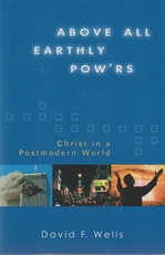 Above All Earthly Powers - Christ in a Post-Modern World
