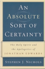 An Absolute Sort of Certainty: The Holy Spirit and the Apologetics of Jonathan E