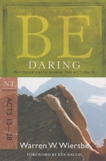 Acts 13-28 - Be Daring - Put Your Faith Where the Action Is