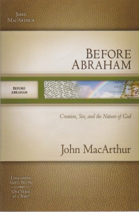 Before Abraham - Creation, Sin, and the Nature of God - MacArthur Old Testament 