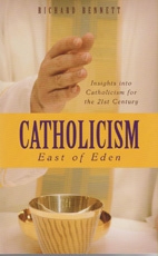 Catholicism, East of Eden - Insights into Catholicism for the 21st Century