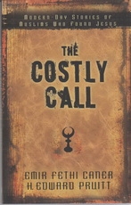 The Costly Call: Modern-Day Stories of Muslims Who Found Jesus 