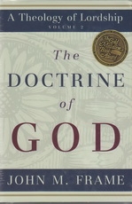 The Doctrine of God - A Theology of Lordship - Volume 2