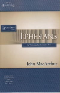 Ephesians - MacArthur Study Guide - Our Immeasurable Blessings in Christ