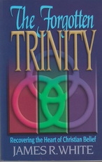 The Forgotten Trinity - Recovering the Heart of Christian Belief