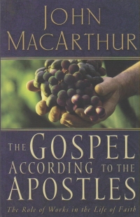The Gospel According to the Apostles:  The Role of Works in the Life of Faith
