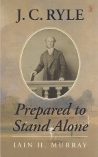 J. C. Ryle - Prepared to Stand Alone