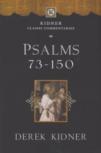 Psalms 73-150 - Kidner Classic Commentaries