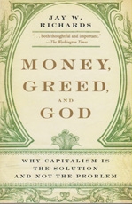 Money, Greed, and God - Why Capitalism is the Solution and Not the Problem