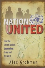 Nations United: How the United Nations Undermines Israel and the West 