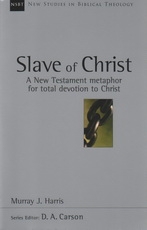 Slave of Christ - A New Testament Metaphor for Total Devotion to Christ