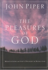 The Pleasures of God: Meditations on God's Delight in Being God 