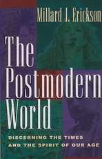 The Postmodern World: Discerning the Times and the Spirit of Our Age 