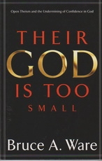 Their God is Too Small - Open Theism and the Undermining of Confidence in God