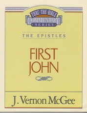 First John - The Epistles - Thru the Bible Commentary Series