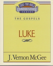 Luke - The Gospels - Thru the Bible Commentary Series