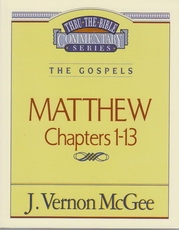 Matthew - Chapters 1-13 - The Gospels - Thru the Bible Commentary Series