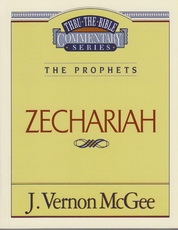 Zechariah - The Prophets - Thru the Bible Commentary