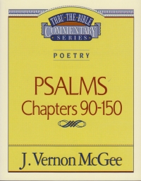 Psalms - Chapters 90-150 - Thru the Bible Commentary Series