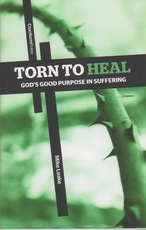 Torn to Heal - God's Good Purpose in Suffering