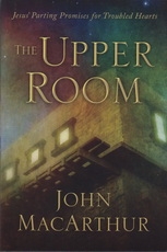 The Upper Room - Jesus' Parting Promises for Troubled Hearts