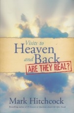 Visits to Heaven and Back - Are They Real?