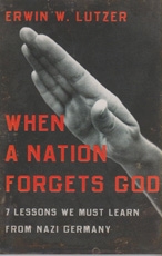 When a Nation Forgets God - 7 Lessons We Must Learn From Nazi Germany