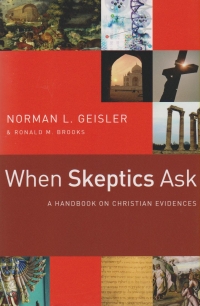 When Skeptics Ask - A Handbook on Christian Evidences