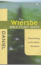Daniel - Determining to Go God's Direction - The Wiersbe Bible Study Series