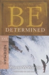 Nehemiah - Be Determined - Standing Firm in the Face of Opposition