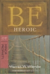 Minor Prophets - Be Heroic - Demonstrating Bravery by Your Walk
