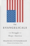 The Evangelicals - The Struggle to Shape America