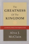 The Greatness of the Kingdom - An Inductive Study of the Kingdom of God