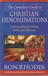 The Complete Guide to Christian Denominations - Understanding the History, Belie