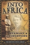 Into Africa The Epic Adventures of Stanley & Livingstone 