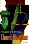 Church Discipline:  An Evidence of Christian Love