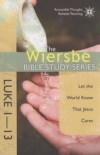 Luke 1-13 - Let the World Know That Jesus Cares - The Wiersbe Bible Study Series