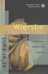 Luke 14-24 - Take Heart From Christ's Example - The Wiersbe Bible Study Series 