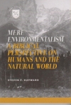 Mere Environmentalism - A Biblical Perspective on Humans and the Natural World