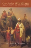 Our Father Abraham - Jewish Roots of the Christian Faith