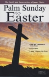 Palm Sunday to Easter - The Death and Resurrection of Jesus Christ