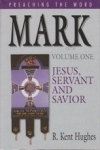 Mark - Volume One - Preaching the Word - Jesus, Servant and Savior