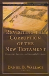 Revisiting the Corruption of the New Testament - Manuscript, Patristic, and Apoc