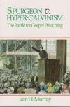 Spurgeon v. Hyper-Calvinism: The Battle for Gospel Preaching