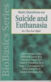 Basic Questions on Suicide and Euthanasia Are They Ever Right BioBasics Series