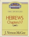 Hebrews, Chapters 1-7 - The Epistles - Thru the Bible Commentary Series