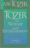 Tozer on Worship and Entertainment 