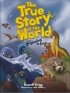 The True Story of the World From Beginning to End